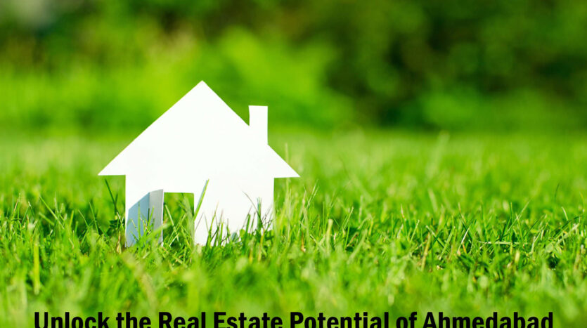 Unlock the Real Estate Potential of Ahmedabad